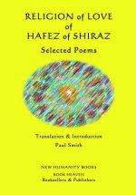 Religion of Love of Hafez of Shiraz: Selected Poems