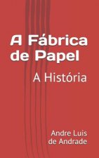 A Fábrica de Papel: A História