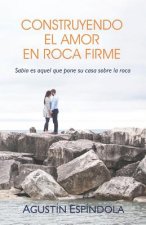 Construyendo El Amor En Roca Firme: Sabio es aquel que pone su casa sobre la roca