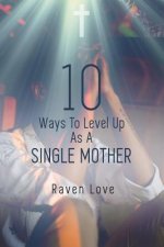 10 Ways to Level Up as a Single Mother