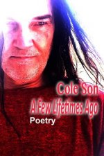 A Few Lifetimes Ago: Poetry