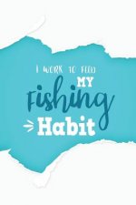 I Work to Feeding My Fishing Habit