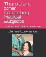 Thyroid and other Interesting Medical Subjects: Doctor Problems, Illnesses and Solutions