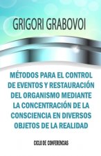 Metodos Para El Control de Eventos Y Restauracion del Organismo Mediante La Concentracion de la Consciencia En Diversos Objetos de la Realidad