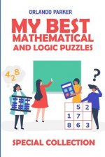 My Best Mathematical And Logic Puzzles