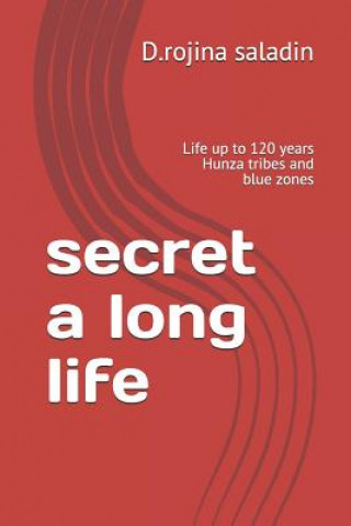 secret a long life: Life up to 120 years Hunza tribes and blue zones