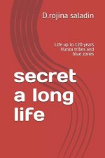 secret a long life: Life up to 120 years Hunza tribes and blue zones