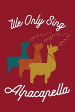 We Only Sing Alpacapella: Alpaca