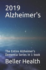 2019 Alzheimer's: The Entire Alzheimer's Dementia Series in 1 Book