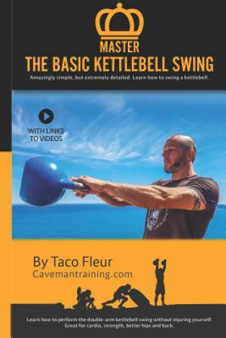 Master The Basic Kettlebell Swing (Derek Fronczak,Taco Fleur)(Brožovaná)