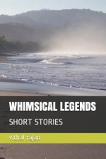 Whimsical Legends: Short Stories