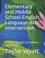 Elementary and Middle School English Language Arts Intervention: A Quick Review of Grammar and Writing