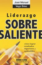Liderazgo Sobresaliente (2018): cómo lograr resultados superiores y sostenibles