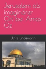 Jerusalem ALS Imaginärer Ort Bei Amos Oz