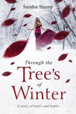 Through the Trees of Winter: A Story of Lions and Lambs