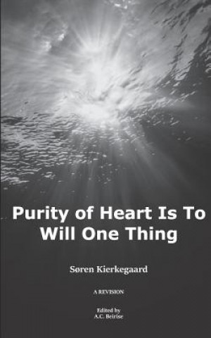 Purity of Heart is to Will One Thing: A Revision
