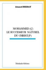 Mohammed (Ç) Le Successeur Naturel Du Christ(p)
