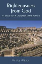 Righteousness from God: An Exposition of the Epistle to the Romans