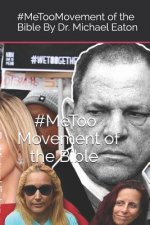 The Me Too Movement of the Bible: Understanding the Will of God Through the Word of God and the Me Too Movement
