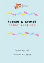 Hansel and Gretel: Candy Warriors: A 10 Minute Play for Kids