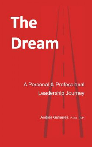 The Dream: A Personal and Professional Leadership Journey