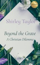 Beyond the Grave: A Christian Dilemma