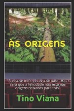 ?s Origens: Busca-se muito, busca-se tudo. Mas será que a felicidade n?o está nas origens deixadas para trás?
