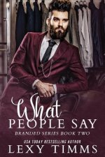What People Say: Steamy Billionaire Workplace Romance