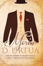 Morice D'urtua: Por Un Tiempo Te Dejaré Vivir Su Vida Y Navegar En Sus Sue?os