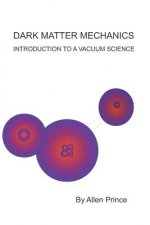 Dark Matter Mechanics: Introduction to a Science of Vacuum