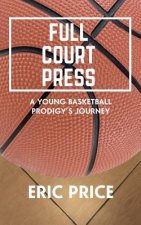 Full Court Press: A Young Basketball Prodigy's Journey