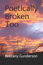 Poetically Broken Too: Domestic Violence Awareness