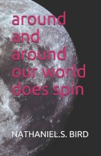 around and around our world does spin