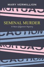 Seminal Murder: A Mara Gilgannon Mystery