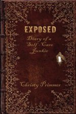 Exposed: Diary of a Self-Care Junkie