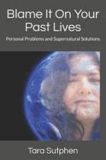 Blame It on Your Past Lives: Personal Problems and Supernatural Solutions