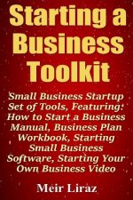 Starting a Business Toolkit: Small Business Startup Set of Tools, Featuring How to Start a Business Manual, Business Plan Workbook, Starting Small