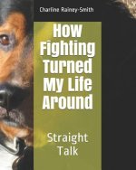 How Fighting Turned My Life Around: Straight Talk