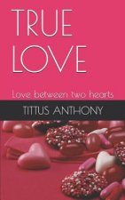True Love: Love Between Two Hearts