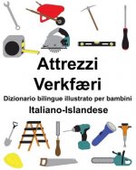 Italiano-Islandese Attrezzi/Verkf?ri Dizionario bilingue illustrato per bambini