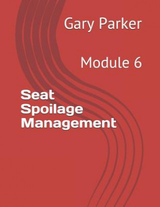 Seat Spoilage Management: Module 6