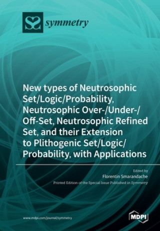 New types of Neutrosophic Set/Logic/Probability, Neutrosophic Over-/Under-/Off-Set, Neutrosophic Refined Set, and their Extension to Plithogenic Set/L