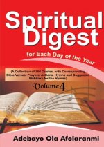 Spiritual Digest for Each Day of the Year (A Collection of 366 Bible Verses, with Corresponding Quotes, Prayers/Actions,Hymns and Suggested Weblinks f