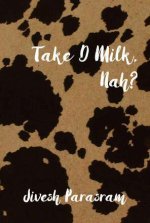 Take D Milk, Nah?