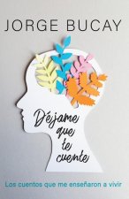 Déjame Que Te Cuente / Let Me Tell You: Los Cuentos Que Me Ense?aron a Vivir