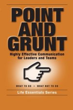 Point and Grunt: Highly Effective Communication for Leaders and Teams