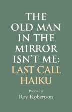 Old Man in the Mirror Isn't Me