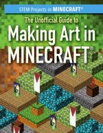 The Unofficial Guide to Making Art in Minecraft(r)