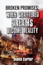 Broken Promises: When Shattered Dreams Become Reality