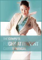 Complete Flight Attendant Career Manual
